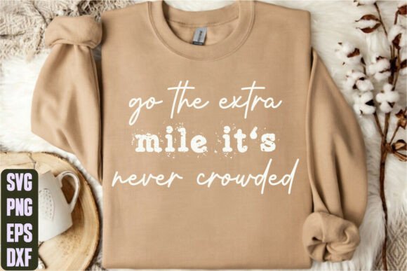 Go the Extra Mile It’s Never Crowded Graphics