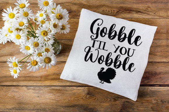 Gobble Till You Wobble T Shirt Design