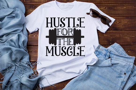 Hustle for the Muscle Quotes T Shirt: Graphics & Crafts