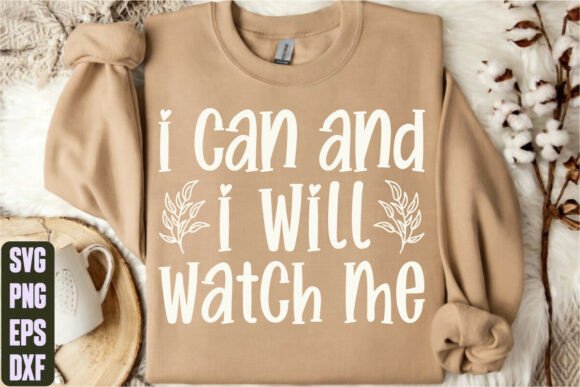 I Can and I Will Watch Me Graphics