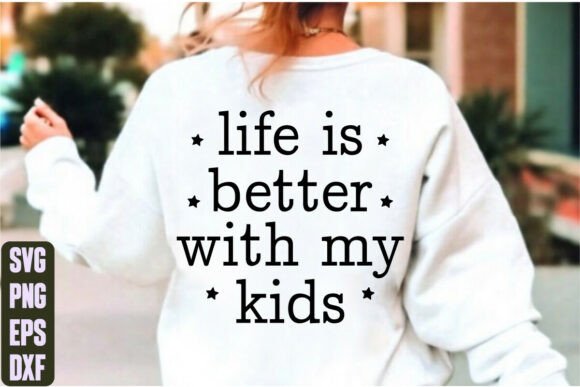 Life is Better with My Kids Graphics