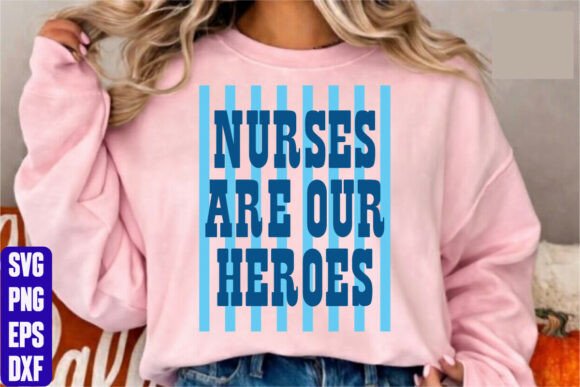 Nurses Are Our Heroes Graphics