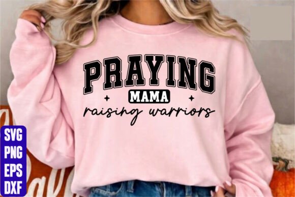 Praying Mama Raising Warriors Graphics