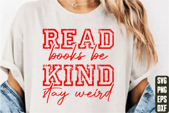 Read Books Be Kind Stay Weird Graphics for T-Shirt Designs