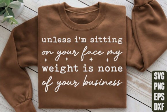 Unless I'm Sitting on Your Face My SVG: Graphics & T-Shirt Designs