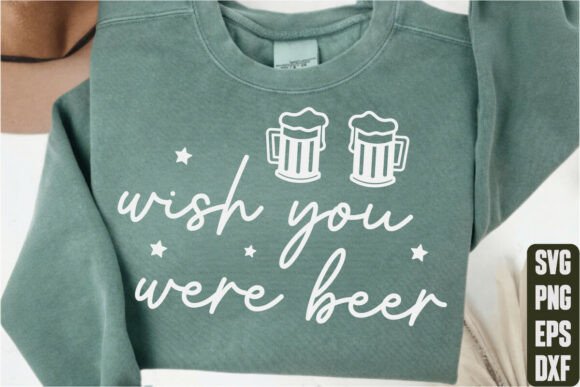 Wish You Were Beer Graphics for T-Shirt Designs